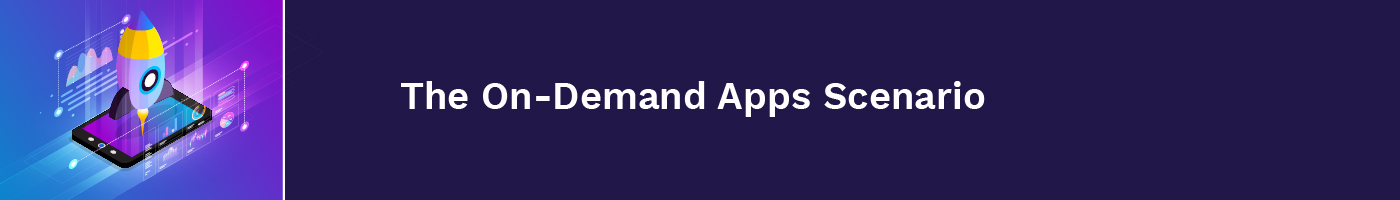 The ondemand apps scenario